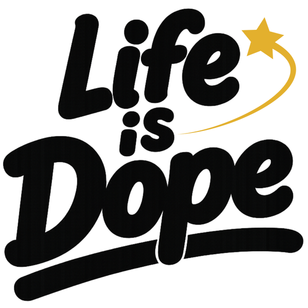 Life is Dope